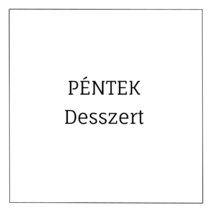 pénteki desszert ajánlat