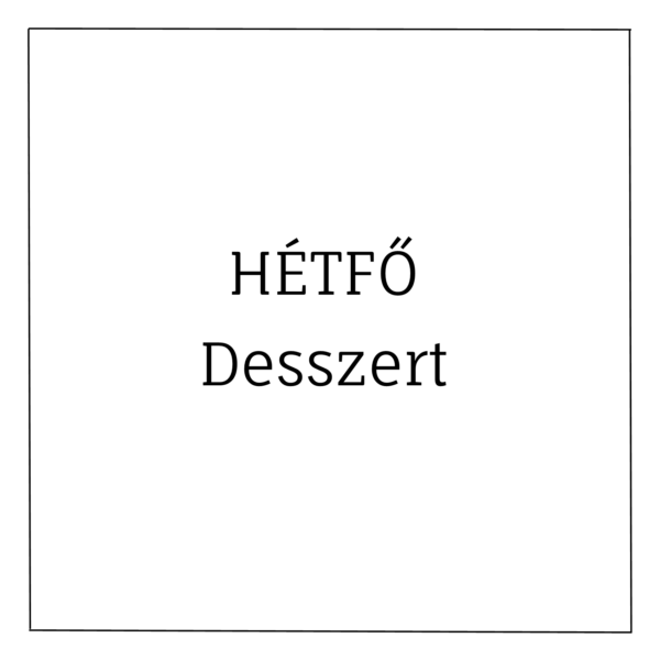 hétfői desszert