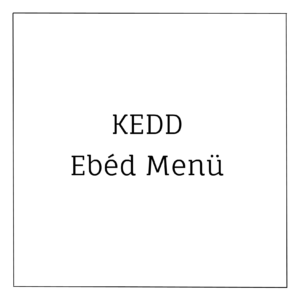ebéd menü keddre